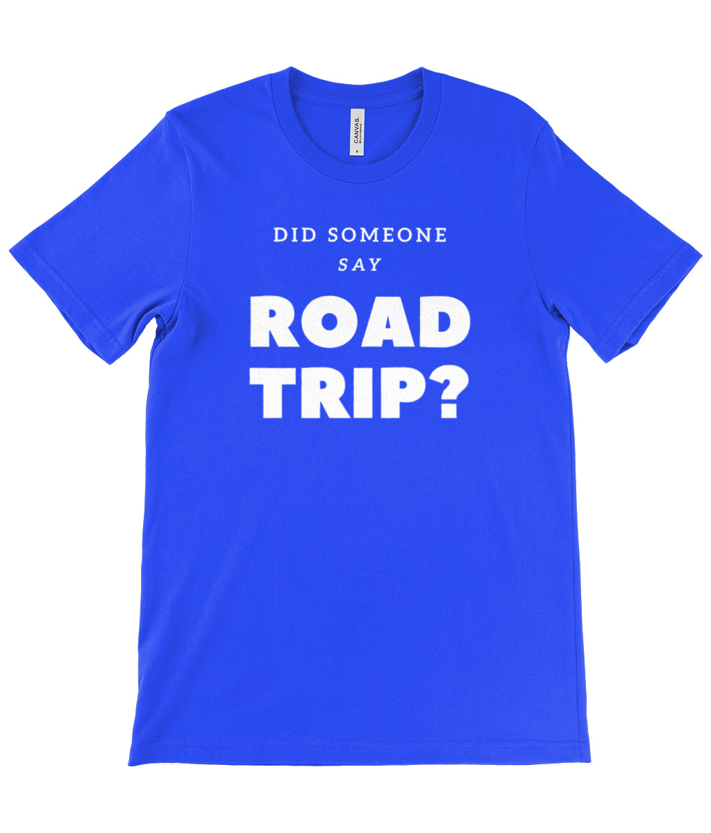 Did Someone Say Road Trip T-Shirt - Image 12