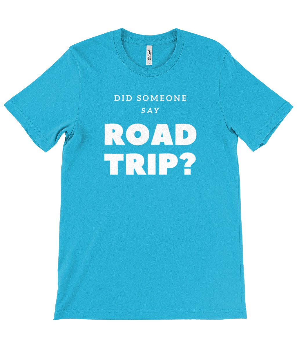 Did Someone Say Road Trip T-Shirt - Image 13