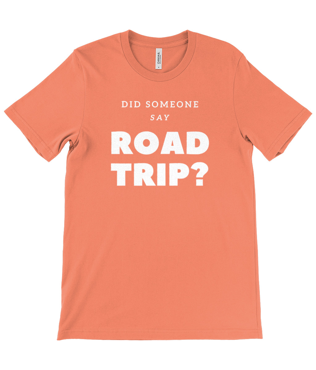 Did Someone Say Road Trip T-Shirt - Image 15