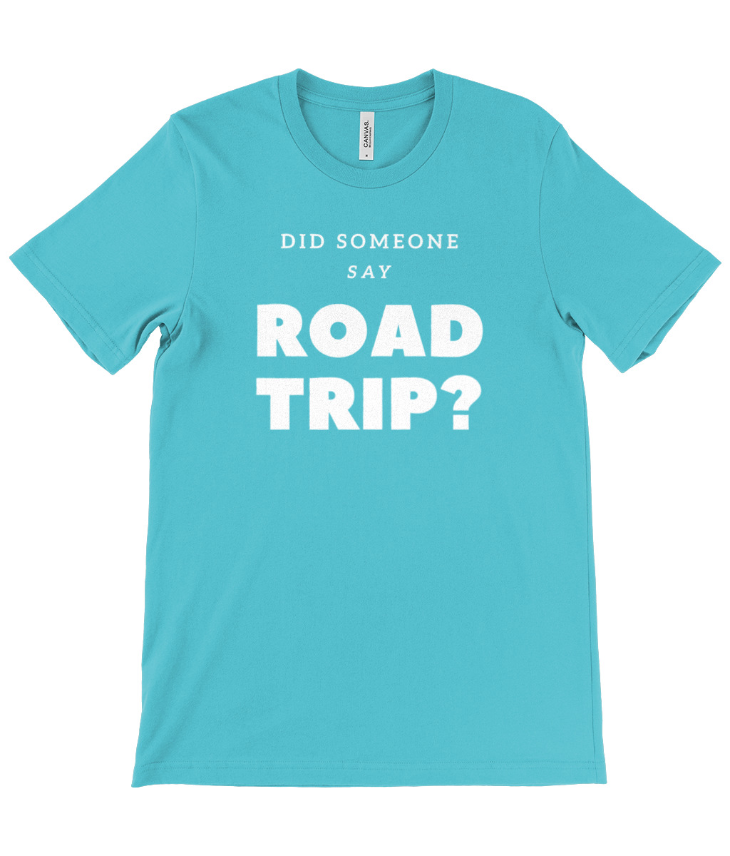 Did Someone Say Road Trip T-Shirt - Image 16