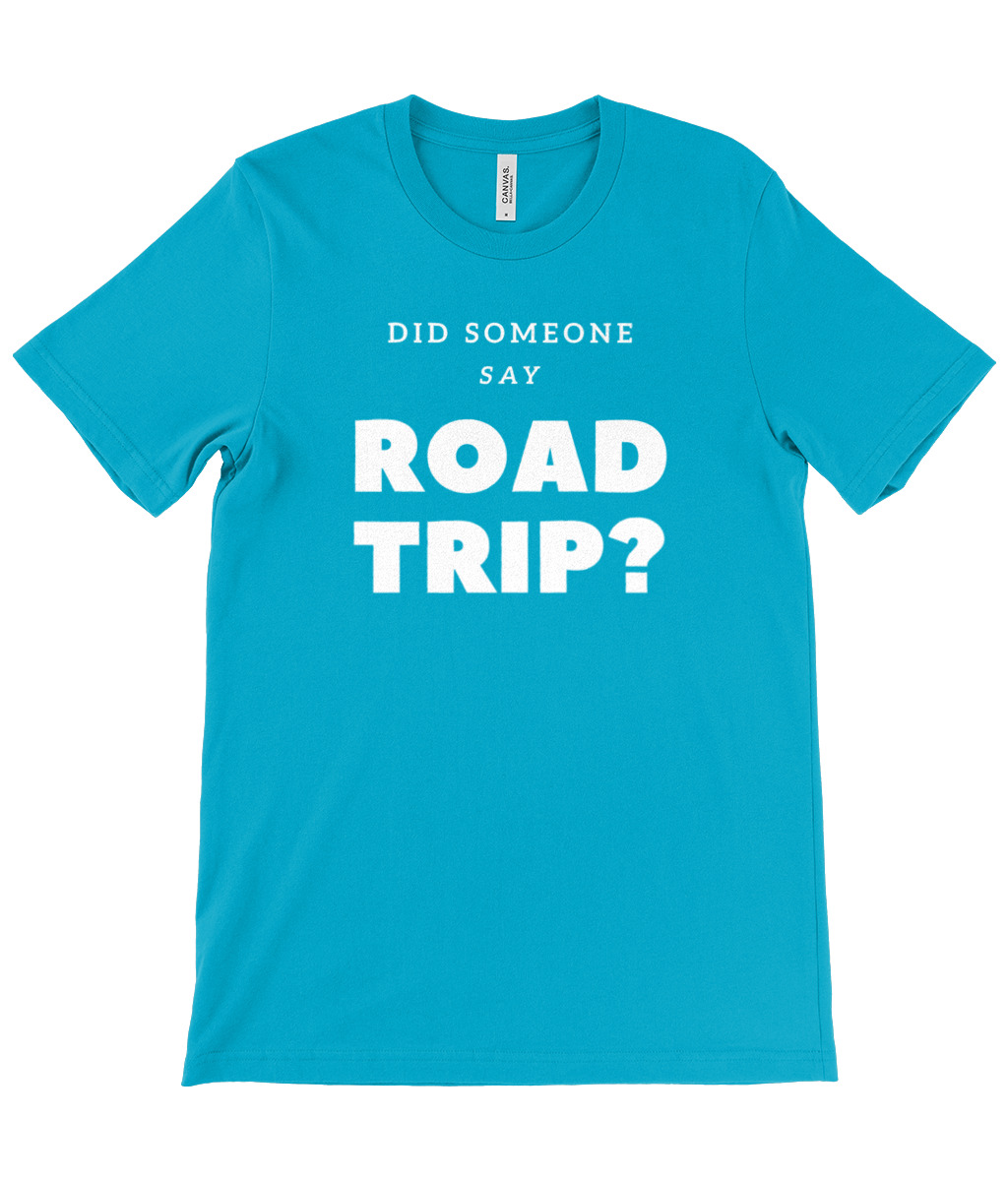 Did Someone Say Road Trip T-Shirt - Image 19