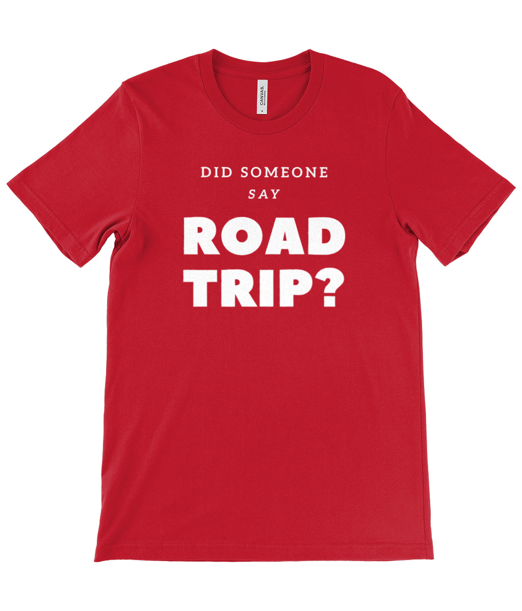 Did Someone Say Road Trip T-Shirt - Image 20