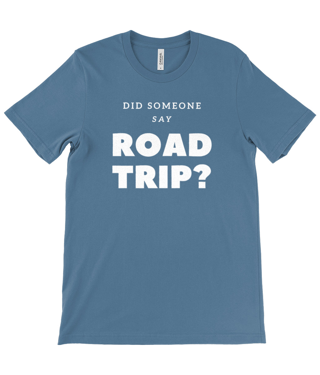 Did Someone Say Road Trip T-Shirt - Image 24