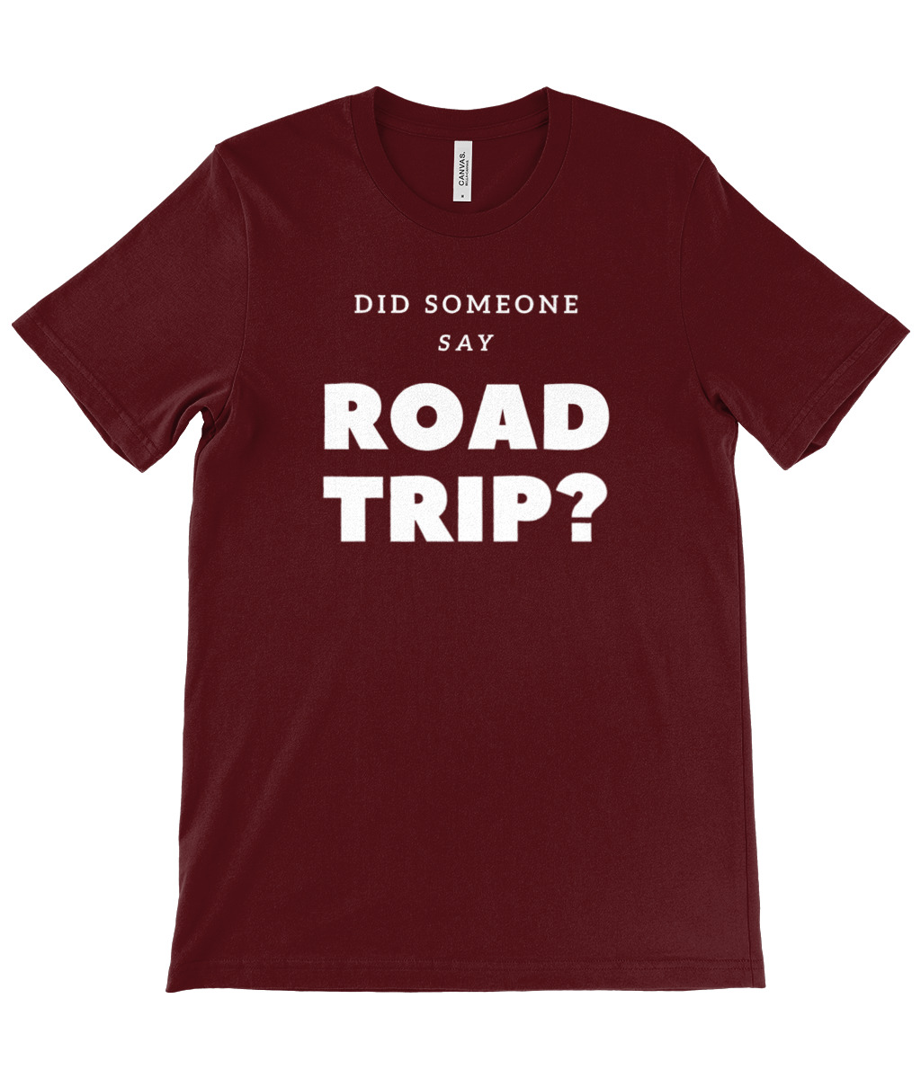 Did Someone Say Road Trip T-Shirt - Image 25