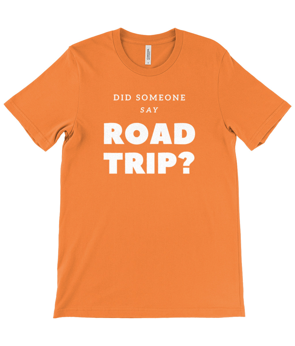 Did Someone Say Road Trip T-Shirt - Image 26