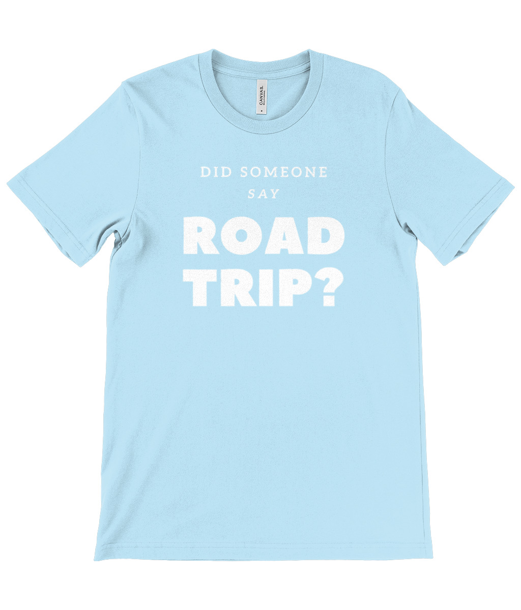 Did Someone Say Road Trip T-Shirt - Image 27