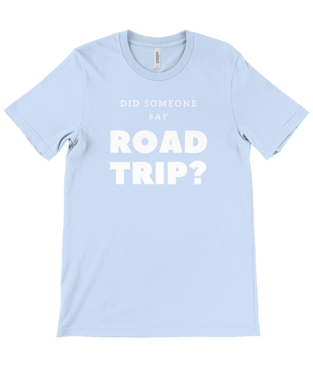 Did Someone Say Road Trip T-Shirt - Image 28