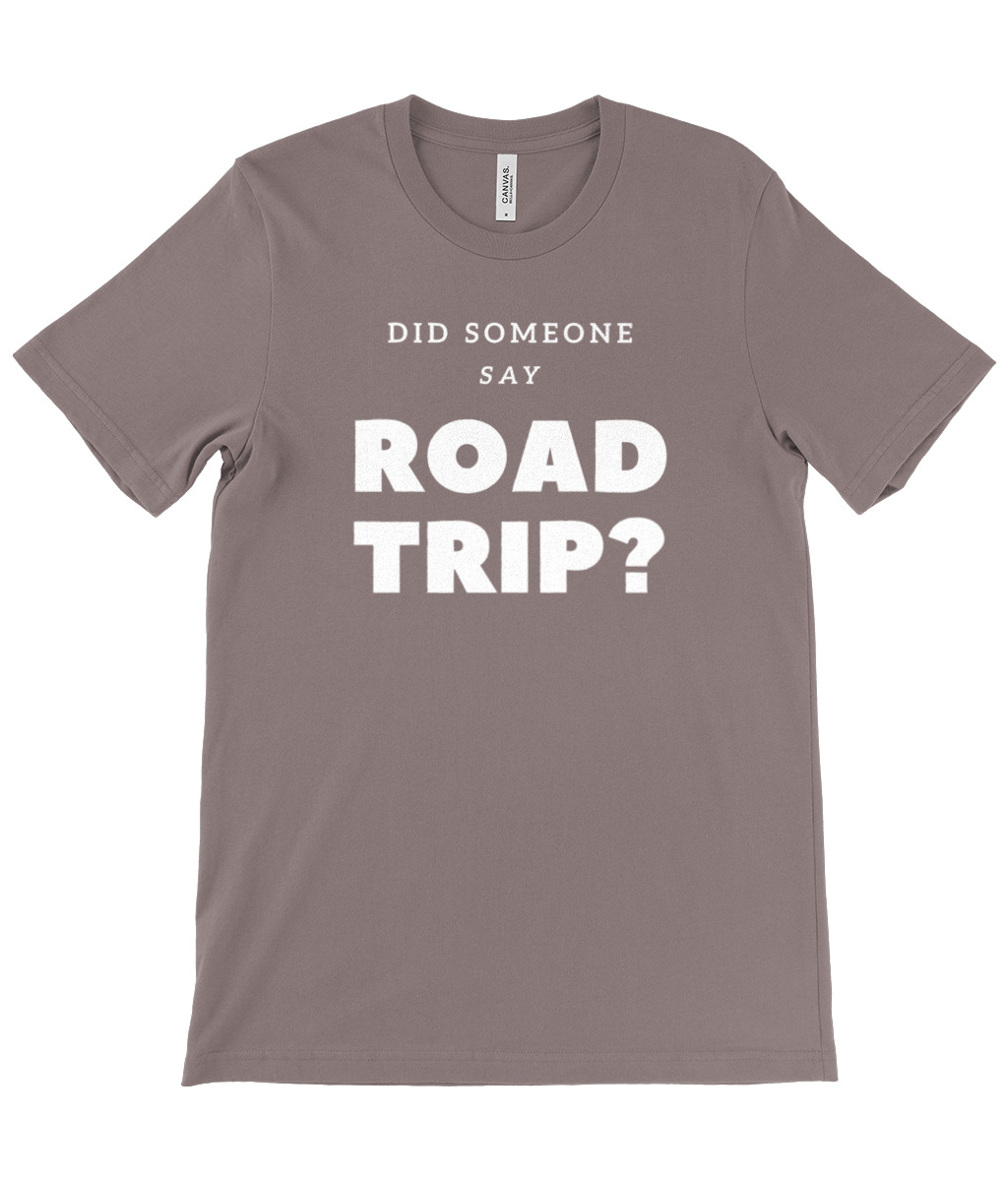 Did Someone Say Road Trip T-Shirt - Image 29