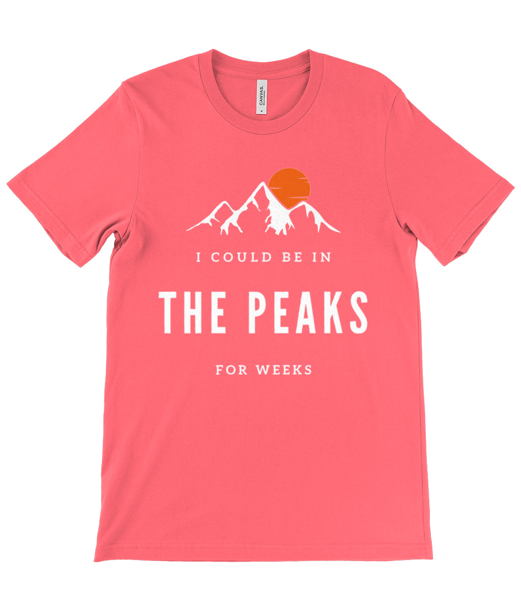 I Could Be In The Peaks For Weeks T-Shirt - Image 7