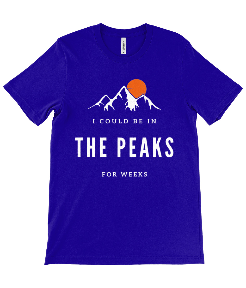 I Could Be In The Peaks For Weeks T-Shirt - Image 12