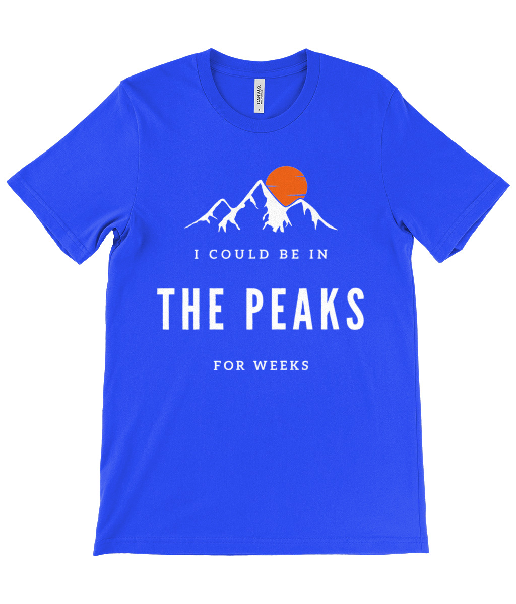 I Could Be In The Peaks For Weeks T-Shirt - Image 3