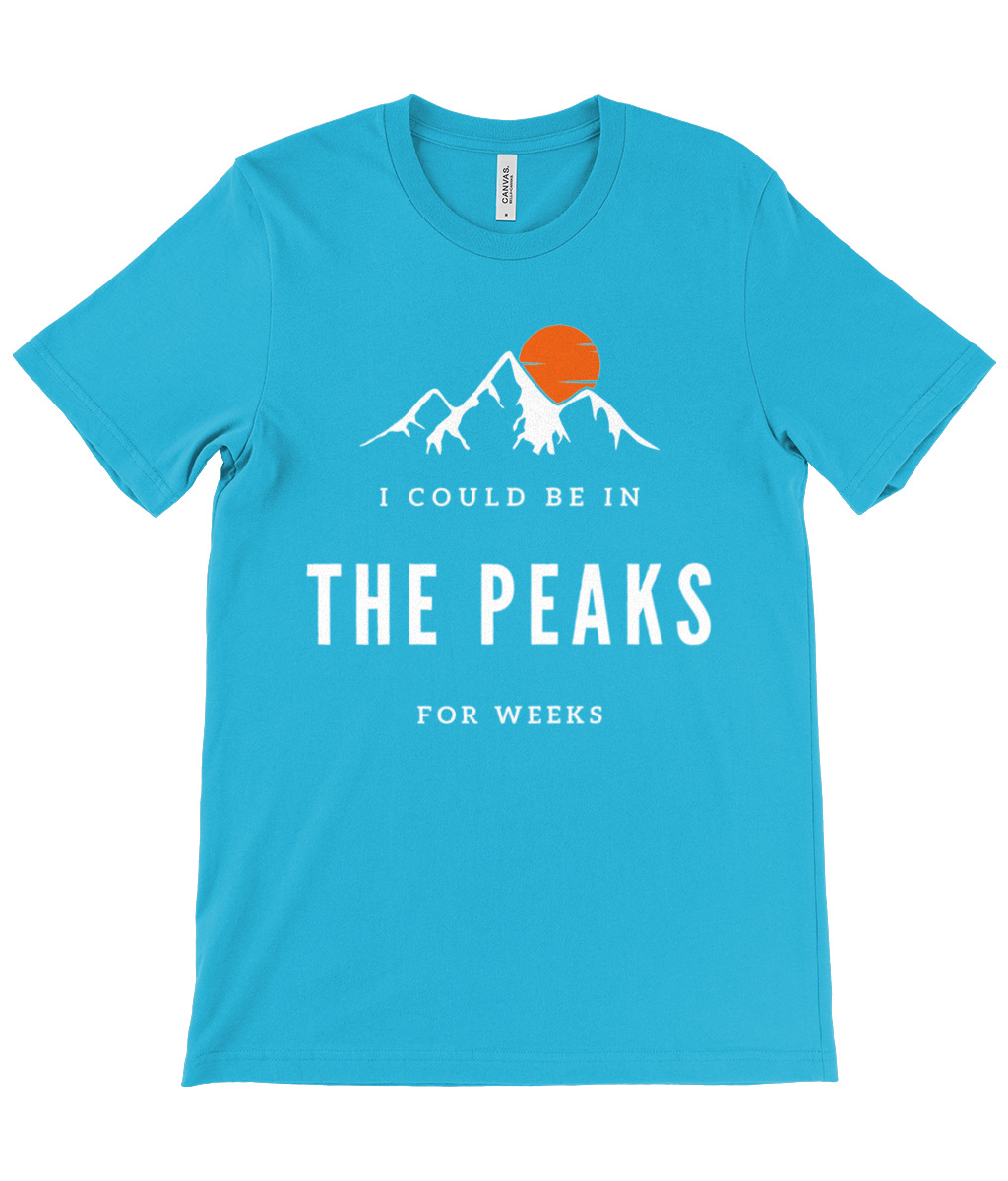 I Could Be In The Peaks For Weeks T-Shirt - Image 13