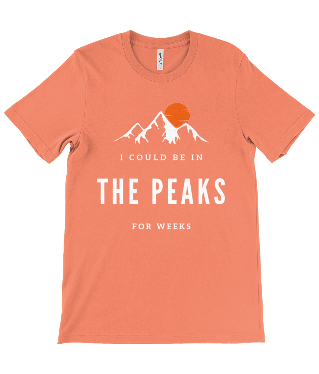I Could Be In The Peaks For Weeks T-Shirt - Image 15