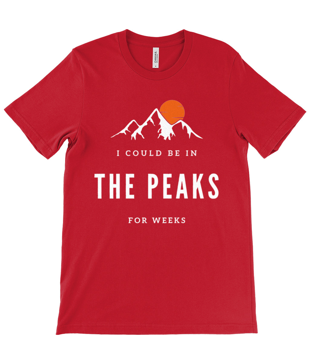 I Could Be In The Peaks For Weeks T-Shirt - Image 20