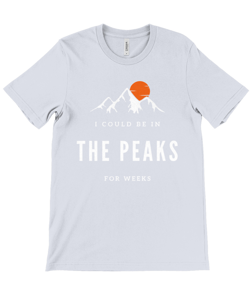 I Could Be In The Peaks For Weeks T-Shirt - Image 23