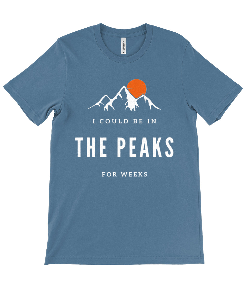 I Could Be In The Peaks For Weeks T-Shirt - Image 24