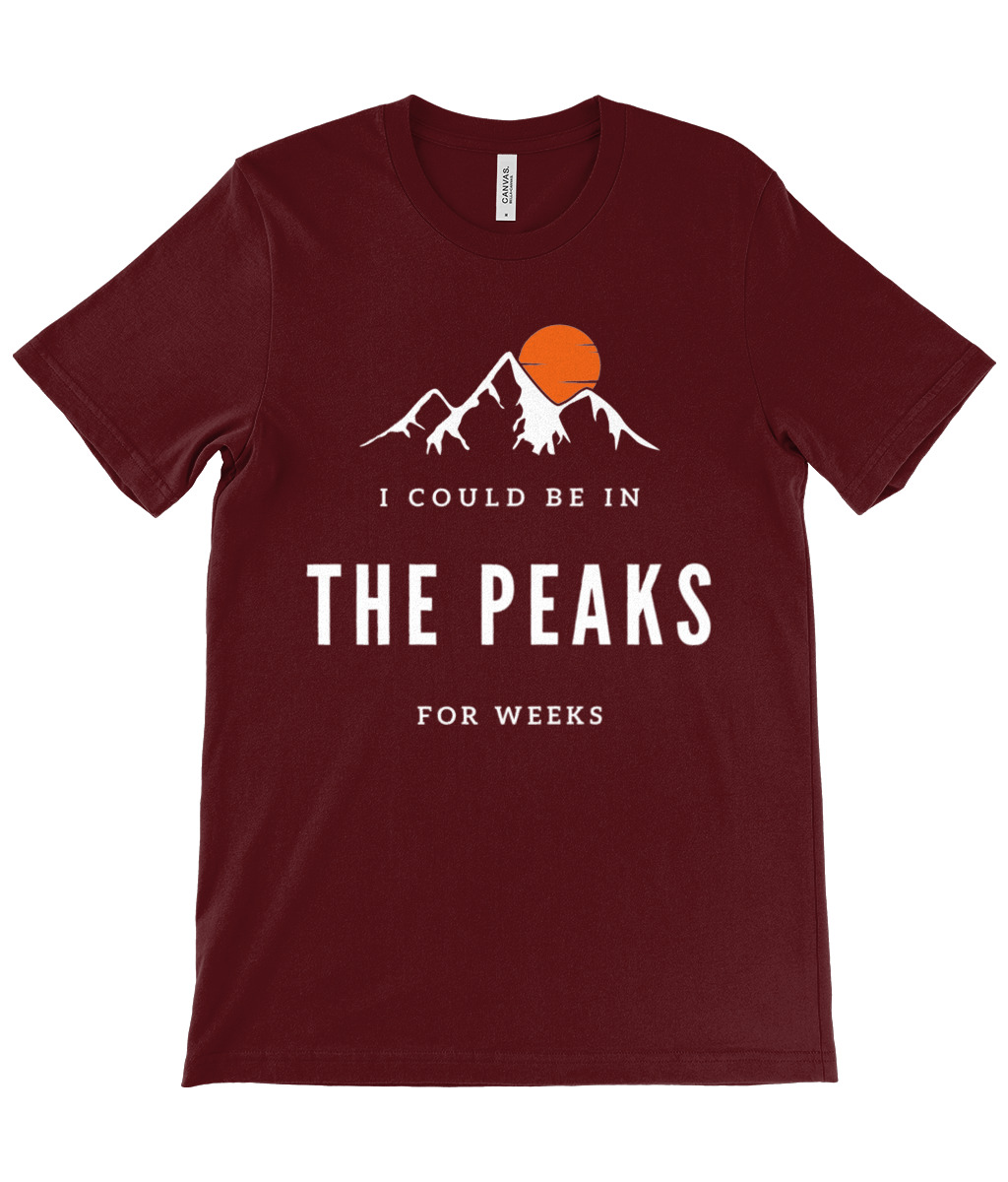 I Could Be In The Peaks For Weeks T-Shirt - Image 25