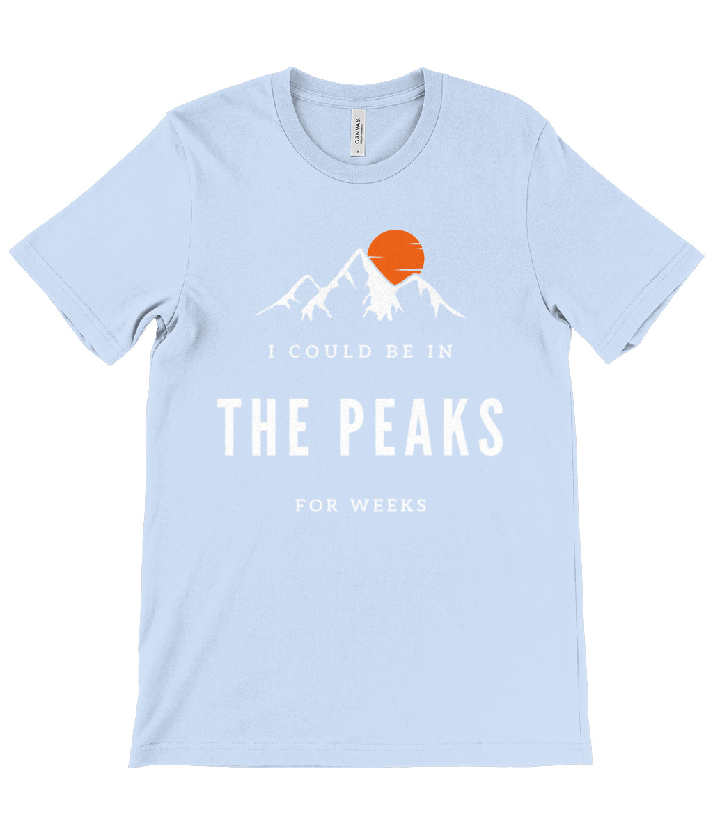 I Could Be In The Peaks For Weeks T-Shirt - Image 28