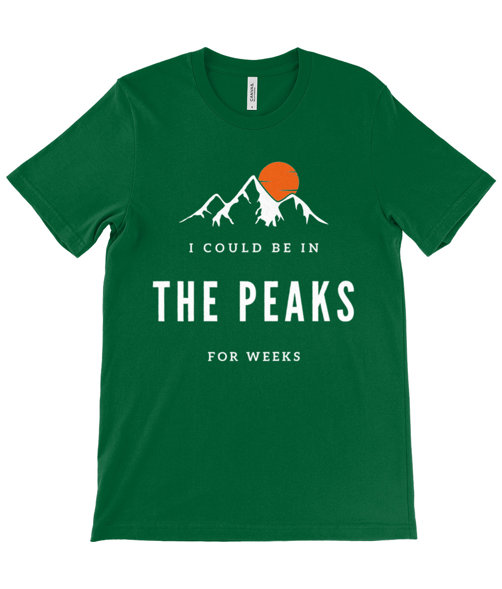 I Could Be In The Peaks For Weeks T-Shirt - Image 31