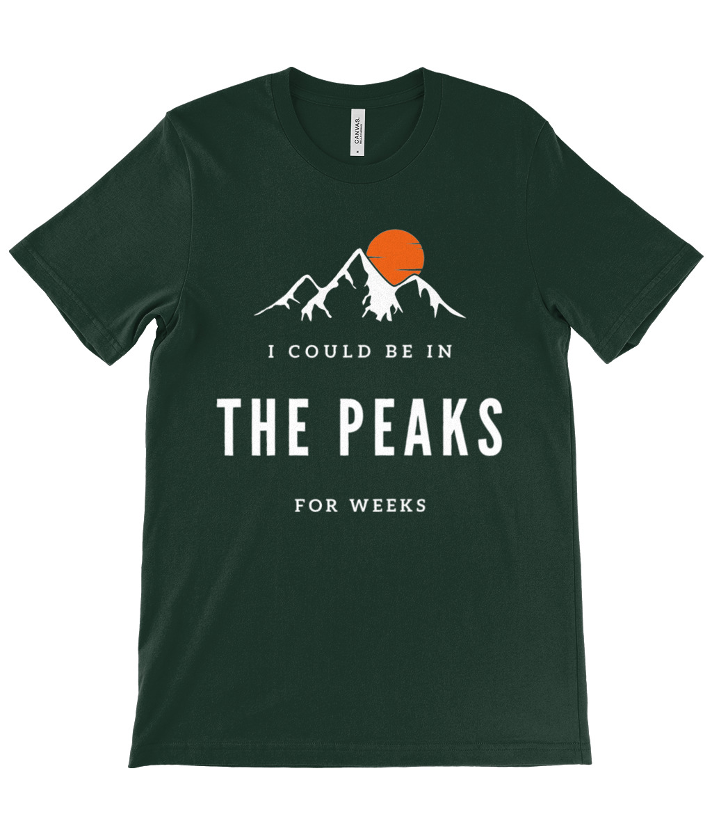 I Could Be In The Peaks For Weeks T-Shirt - Image 4