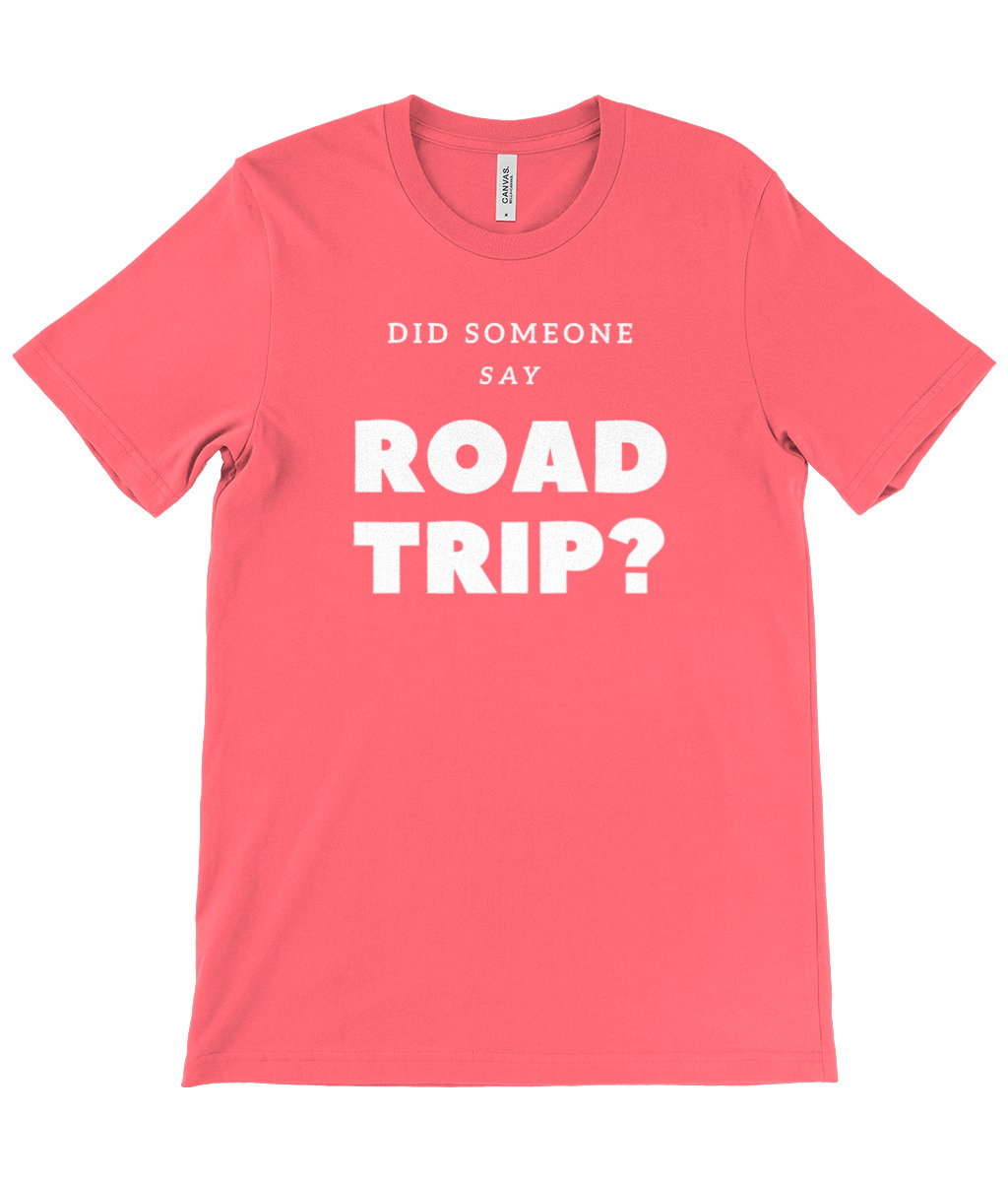 Did Someone Say Road Trip T-Shirt - Image 7