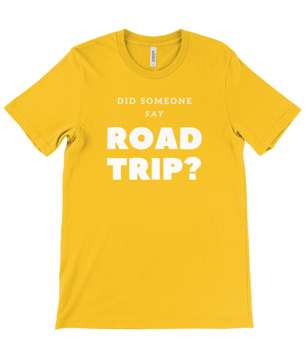 Did Someone Say Road Trip T-Shirt - Image 8
