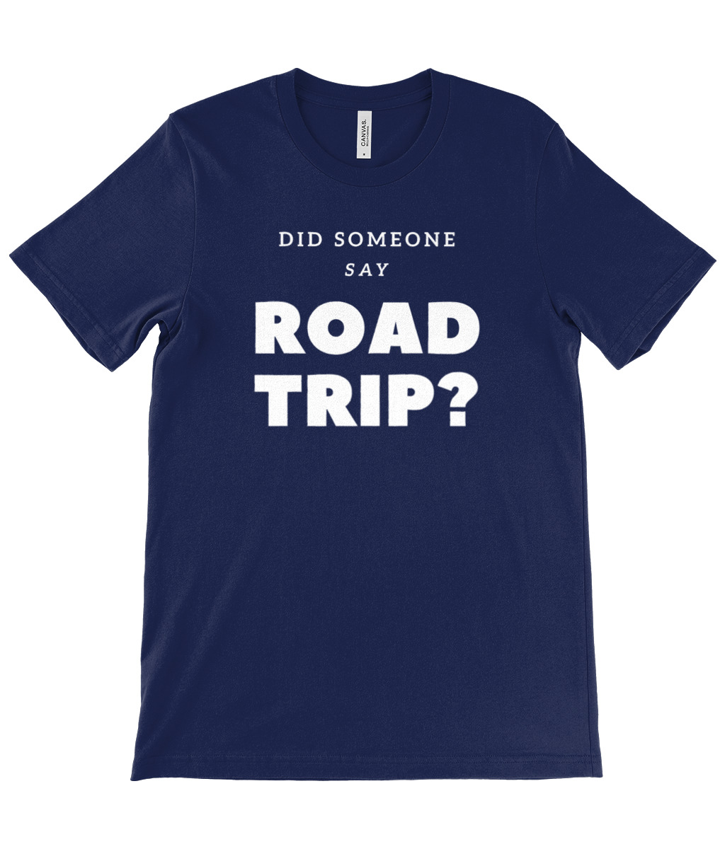 Did Someone Say Road Trip T-Shirt - Image 10