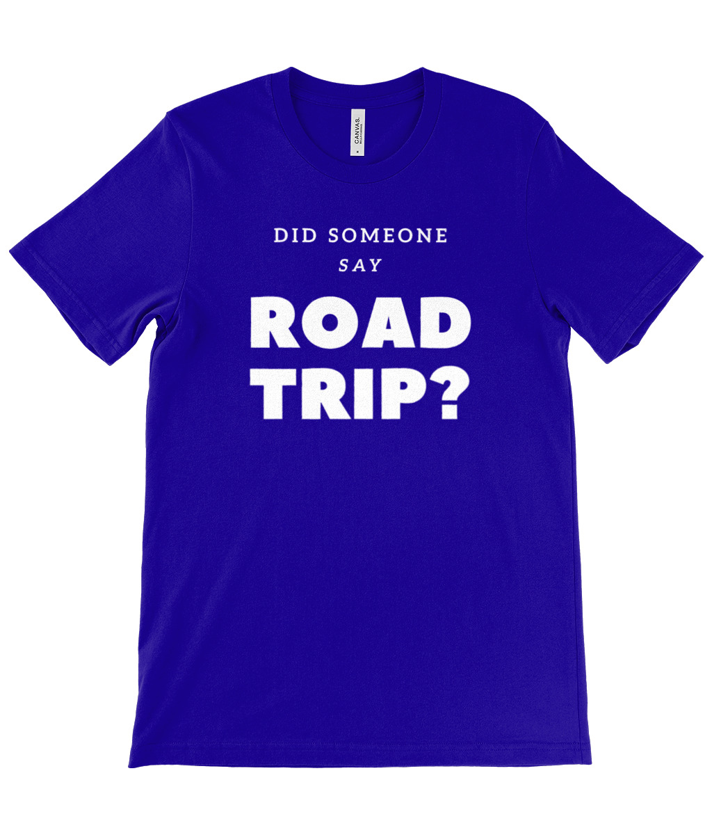 Did Someone Say Road Trip T-Shirt - Image 3